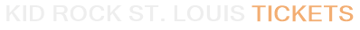 Kid Rock St. Louis Tickets